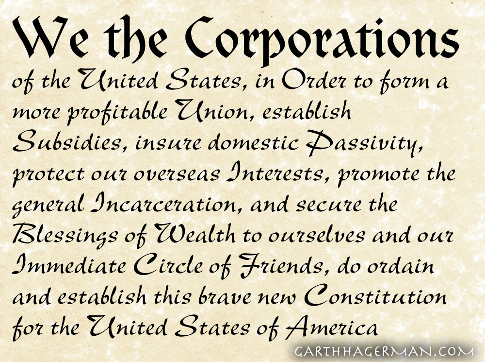 New preamble: we the corporations of the united states, in order to form a more profitable union, establish subsidy...